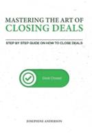 Mastering the Art of Closing Deals