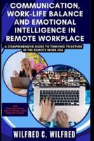 Communication, Work-Life Balance and Emotional Intelligence in Remote Workplace