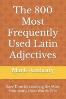 Thе 800 Most Frequently Used Latin Adjectives