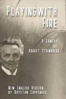 Playing With Fire by August Strindberg