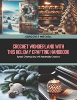 Crochet Wonderland With This Holiday Crafting Handbook