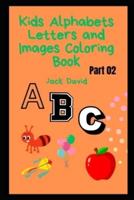 Kids Alphabets Letters and Images Coloring Book (Part 02)
