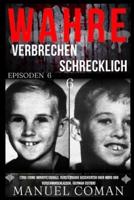 Wahre Verbrechen Schrecklich EPISODEN 6