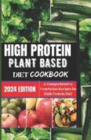 High Protein Plant-Based Diet Cookbook