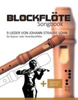Blockflöte Songbook - 9 Lieder Von Johann Strauss Sohn Für Sopran- Oder Tenorblockflöte