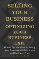 A Guide to Selling Your Business and Optimizing Your Business Exit