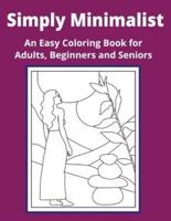 Simply Minimalist, An Easy Coloring Book for Adults, Beginners and Seniors