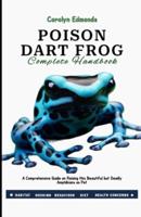 Poison Dart Frog Complete Handbook