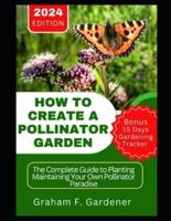 How to Create a Pollinator Garden