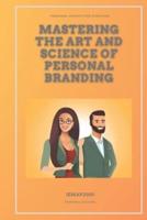 Mastering the Art and Science of Personal Branding