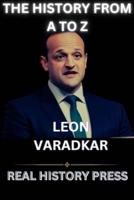 The History of Leon Varadkar from A to Z