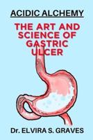 The Art And Science Of Gastric Ulcer