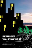 Refugees Walking West