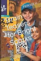 "Brain Teasers for Bright Sparks"
