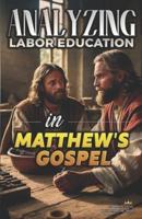 Analyzing Labor Education in Matthew's Gospel