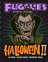 Fugglies Halloween II Coloring Book ... And That Ain't Fat & Ugly!