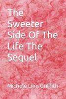 The Sweeter Side Of The Life The Sequel