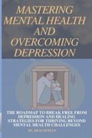 Mastering Mental Health and Overcoming Depression