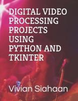 Digital Video Processing Projects Using Python and Tkinter