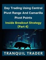 Day Trading Using Central Pivot Range And Camarilla Pivot Points (Latest & Revised Edition 2024)