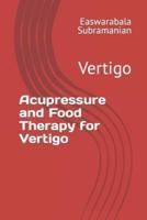 Acupressure and Food Therapy for Vertigo