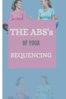 THE ABS's OF YOGA SEQUENCING