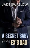 A Secret Baby for My Ex's Dad
