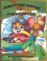 Jerry the Mouse & A Helicopter