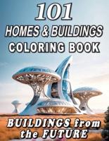 101 Homes and Buildings Coloring Book - Buildings from the Future