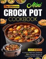The Ultimate Mini Crock Pot Cookbook