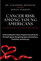 Cancer Risk Among Young Americans (A Case Study of Recent Diagnosis)