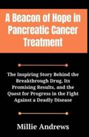 A Beacon of Hope in Pancreatic Cancer Treatment