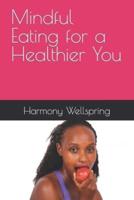Mindful Eating for a Healthier You