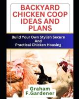 Backyard Chicken COOP Ideas and Plans