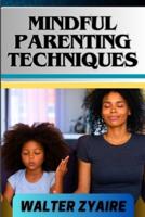 Mindful Parenting Techniques