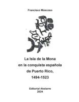 La Isla De La Mona En La Conquista Española De Puerto Rico, 1494-1523