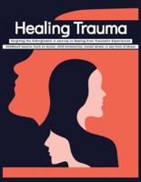 Healing Trauma Forgiving the Unforgivable