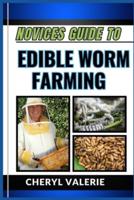 Novices Guide to Edible Worm Farming