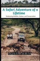 A Safari Adventure of a Lifetime