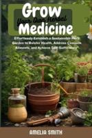 Grow Your Own Herbal Medicine