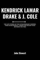 Kendrick Lamar, Drake & J. Cole