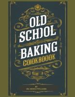 Old School Baking Cookbook