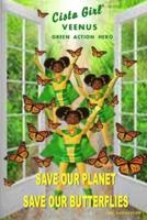 Cista Girl Veenus Green Action Hero "Save Our Planet Save Our Butterflies"