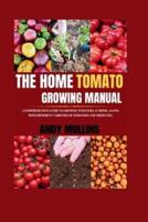 The Home Tomato Growing Manual
