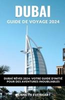 Dubai Guide De Voyage 2024