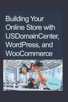 Building Your Online Store With USDomainCenter, WordPress, and WooCommerce