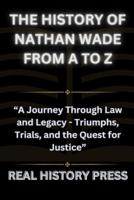 The History of Nathan Wade from A to Z