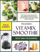 The Ultimate Vitamix Smoothie Recipe Book for Beginners