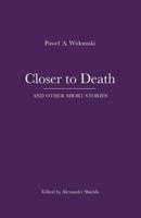 Closer to Death And Other Short Stories