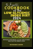 The Essential Cookbook of the Low Glycemic Index Diet 2024